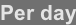 Per day