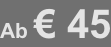 Ab € 45